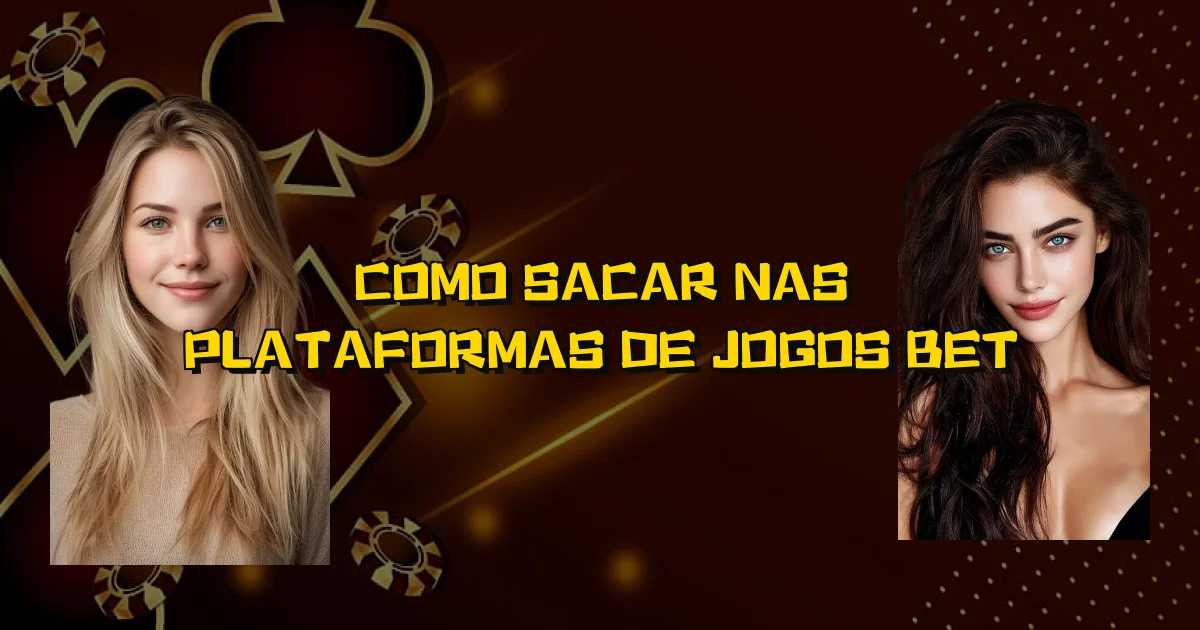 Como Sacar Nas Plataformas De Jogos Bet Oficial
