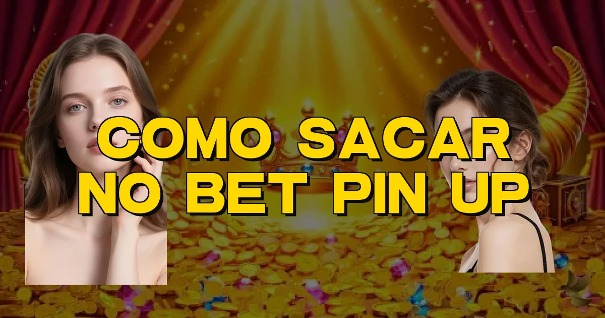 Como Sacar No Bet Pin Up Oficial