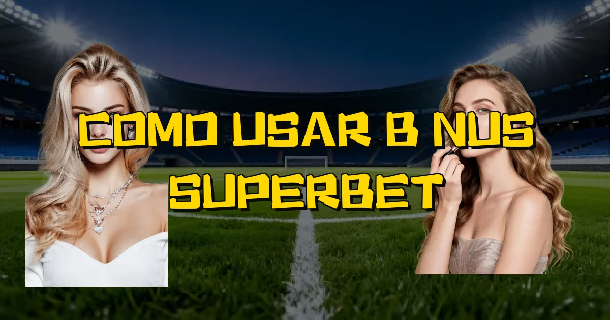 Como Usar Bônus Superbet Oficial