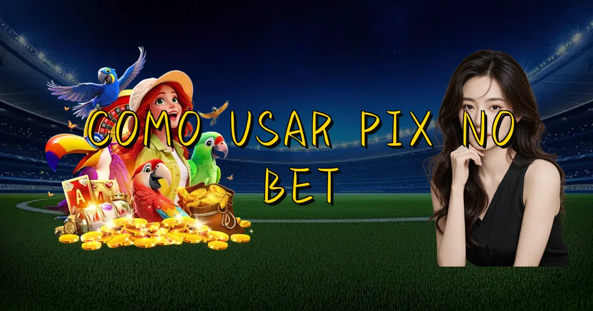 Como Usar Pix No Bet Oficial