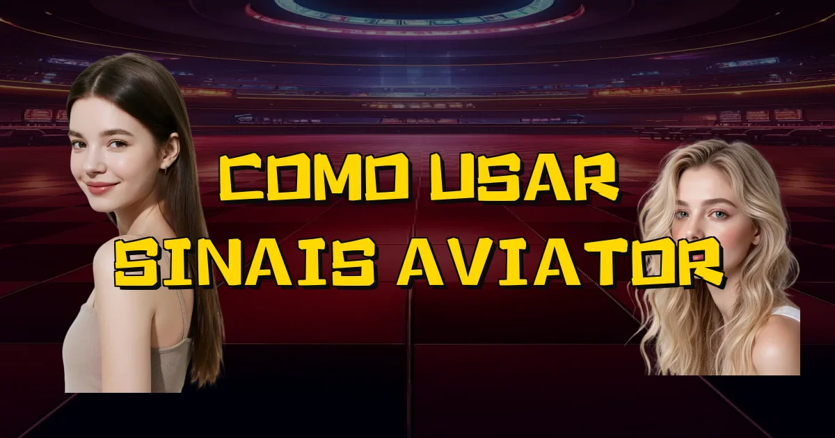 Como Usar Sinais Aviator Oficial