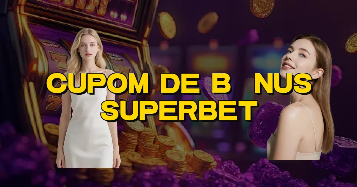 Cupom De Bônus Superbet Oficial