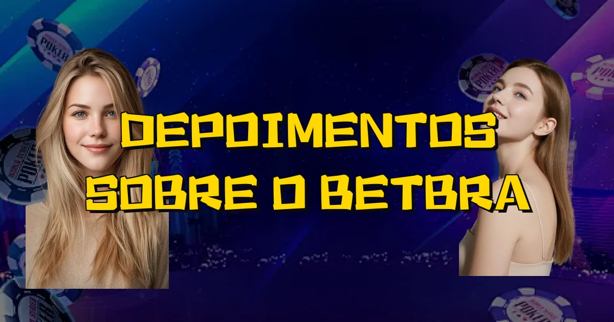Depoimentos Sobre O Betbra Oficial
