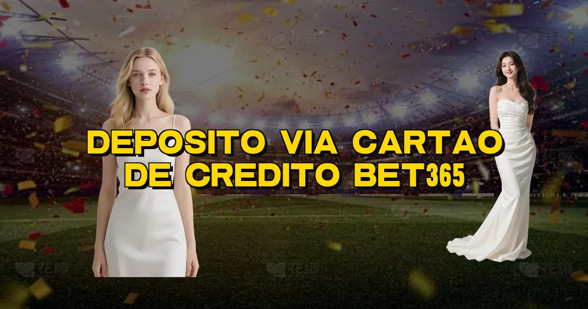 Deposito Via Cartao De Credito Bet365 Oficial