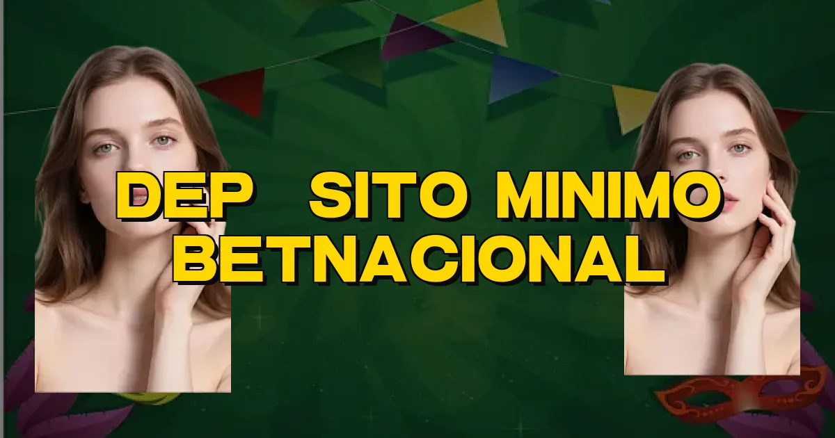 Depósito Minimo Betnacional Oficial