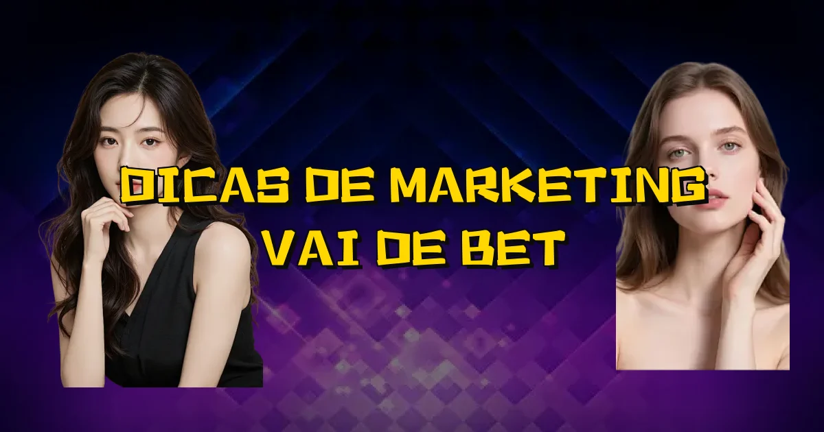 Dicas De Marketing Vai De Bet Oficial