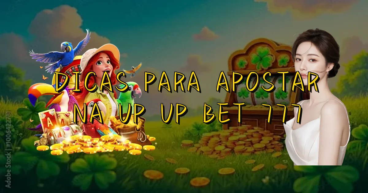 Dicas Para Apostar Na Up Up Bet 777 Oficial