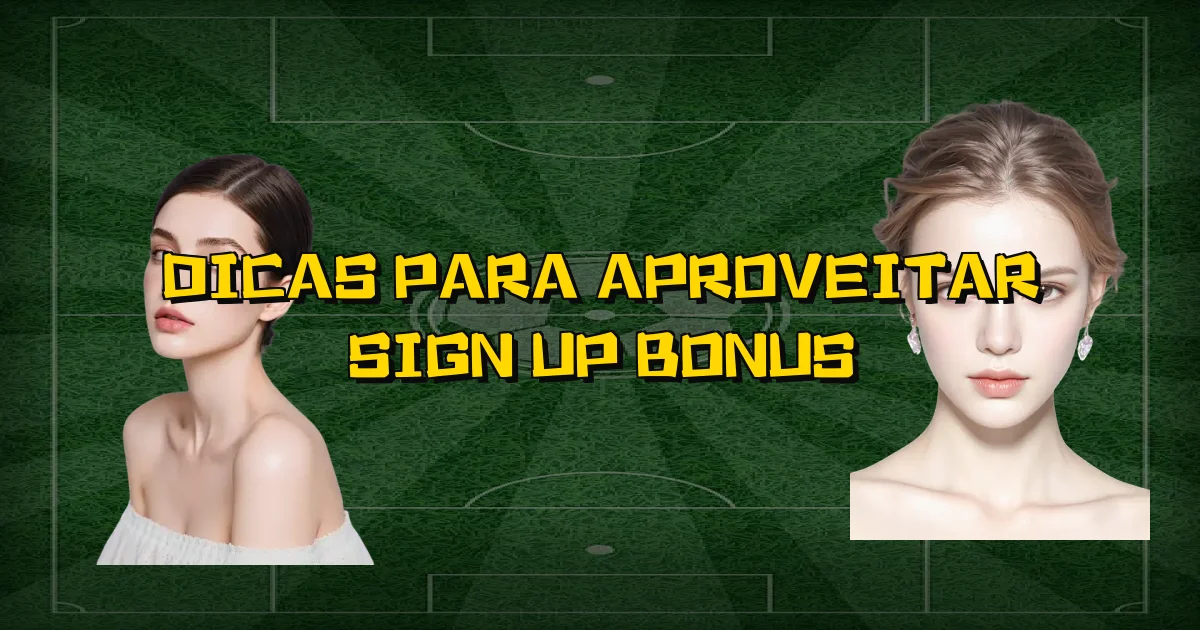Dicas Para Aproveitar Sign Up Bonus Oficial