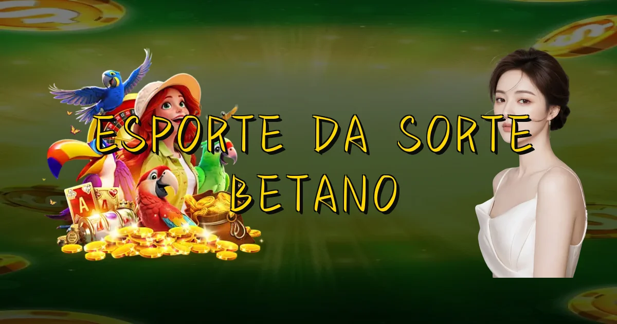 Esporte Da Sorte Betano Oficial