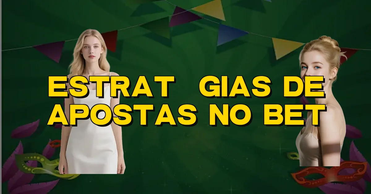 Estratégias De Apostas No Bet Oficial