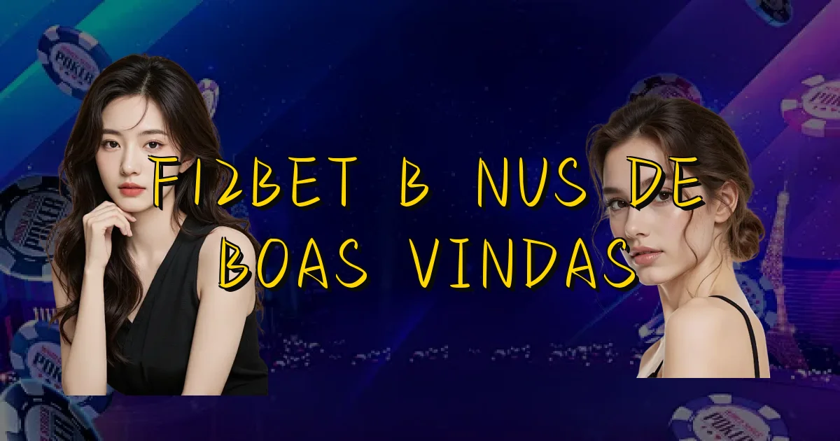 F12Bet Bônus De Boas Vindas Oficial
