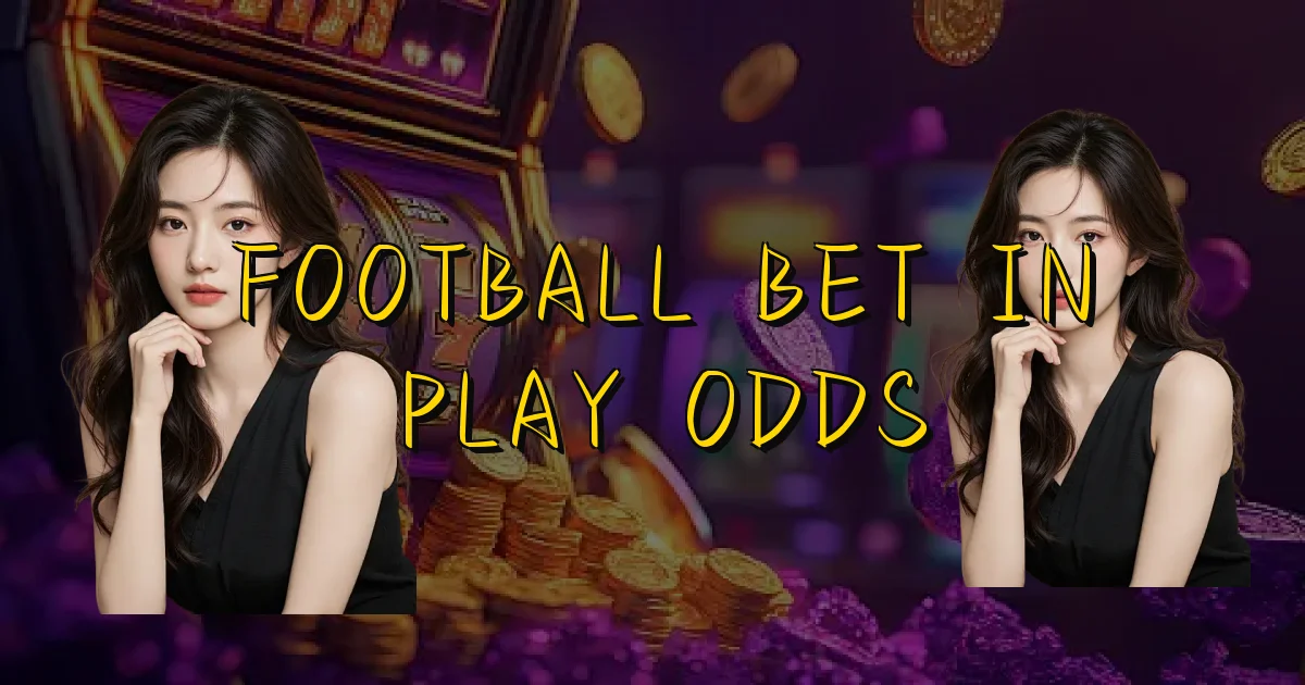 Football Bet In Play Odds Oficial