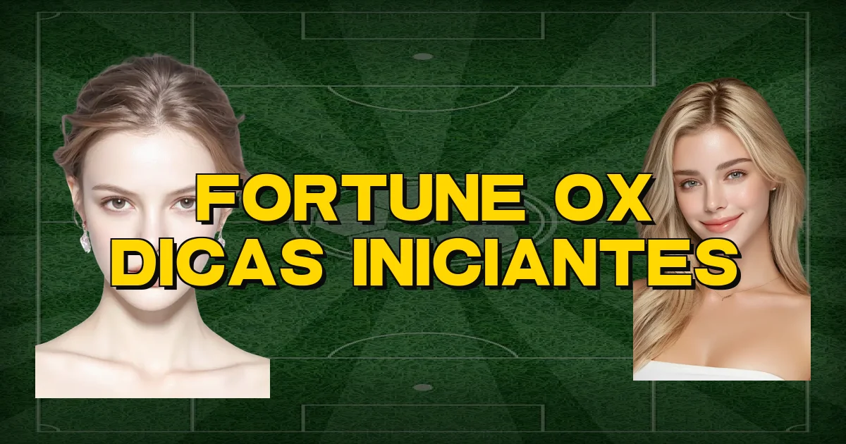 Fortune Ox Dicas Iniciantes Oficial