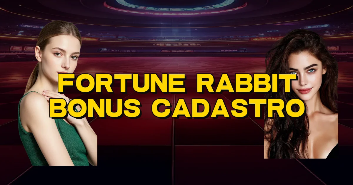 Fortune Rabbit Bonus Cadastro Oficial