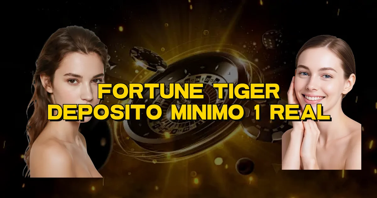 Fortune Tiger Deposito Minimo 1 Real Oficial