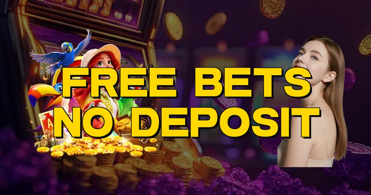 Free Bets No Deposit Oficial