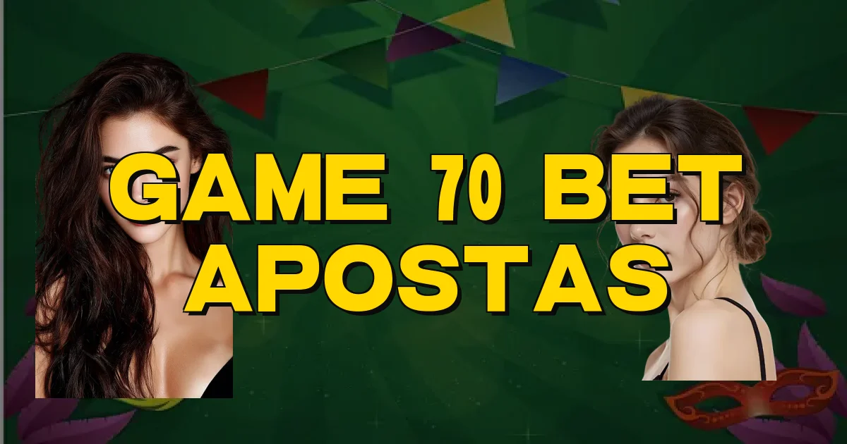 Game 70 Bet Apostas Oficial