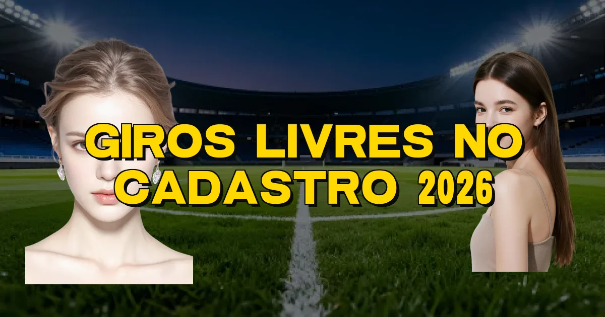Giros Livres No Cadastro 2026 Oficial