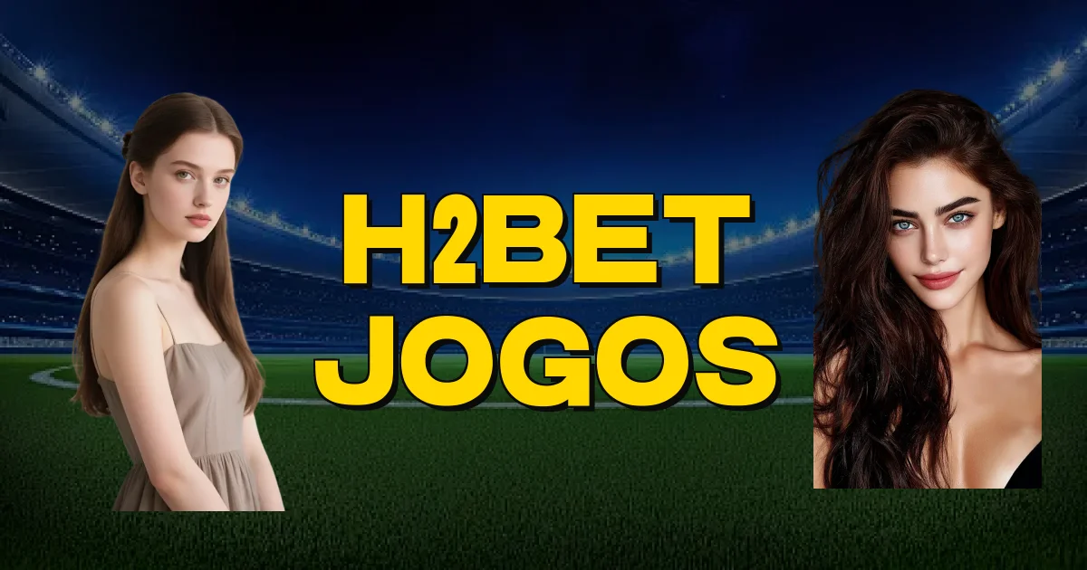 H2Bet Jogos Oficial