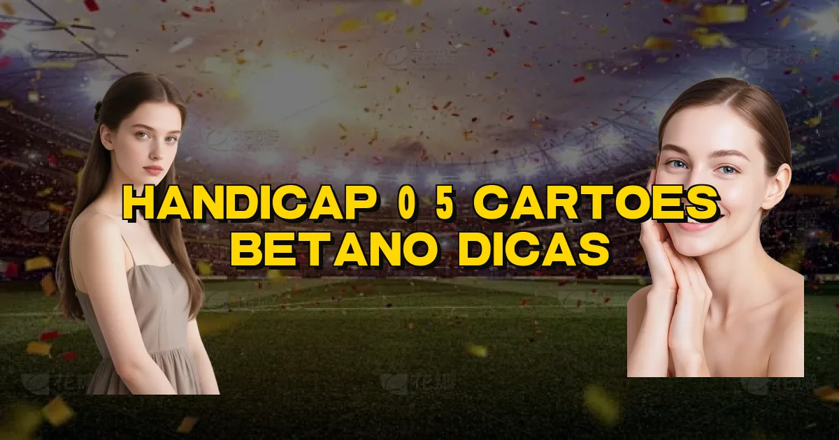 Handicap 0 5 Cartoes Betano Dicas Oficial