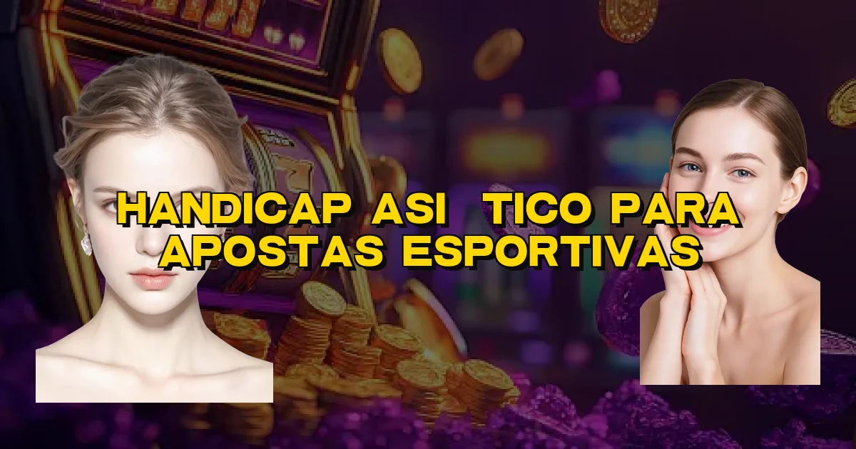Handicap Asiático Para Apostas Esportivas Oficial