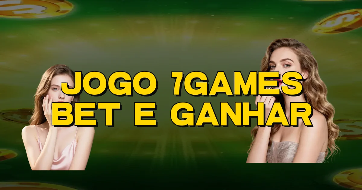 Jogo 7Games Bet E Ganhar Oficial