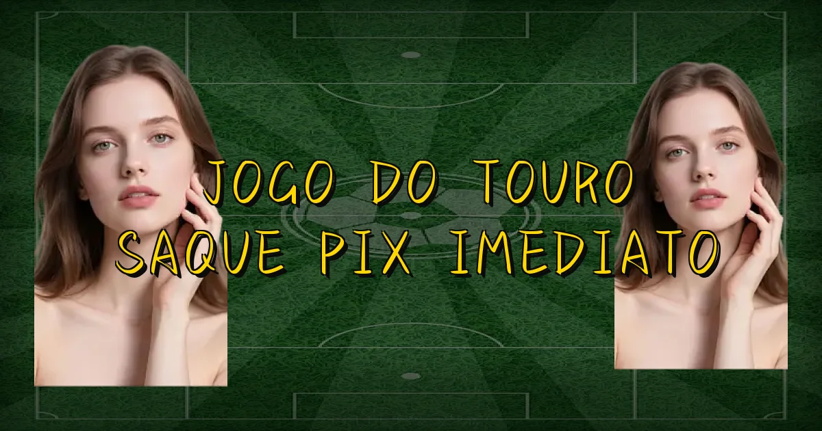 Jogo Do Touro Saque Pix Imediato Oficial