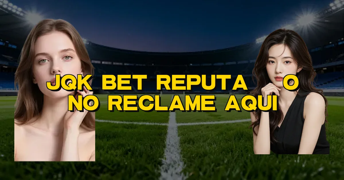 Jqk Bet Reputação No Reclame Aqui Oficial