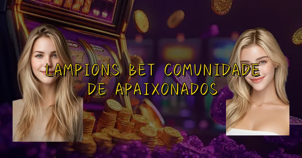 Lampions Bet Comunidade De Apaixonados Oficial