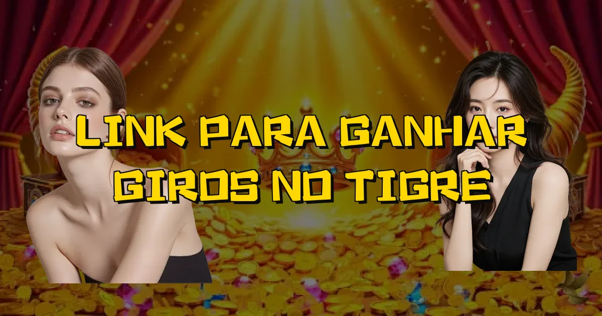 Link Para Ganhar Giros No Tigre Oficial