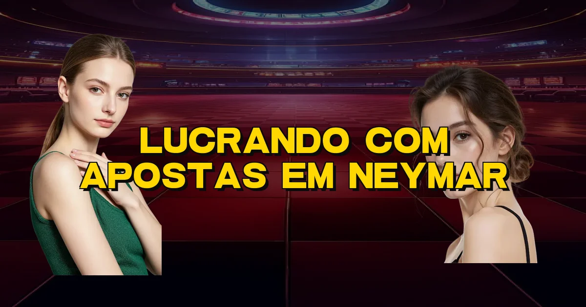 Lucrando Com Apostas Em Neymar Oficial