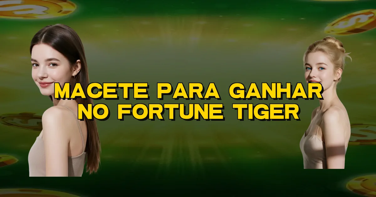Macete Para Ganhar No Fortune Tiger Oficial