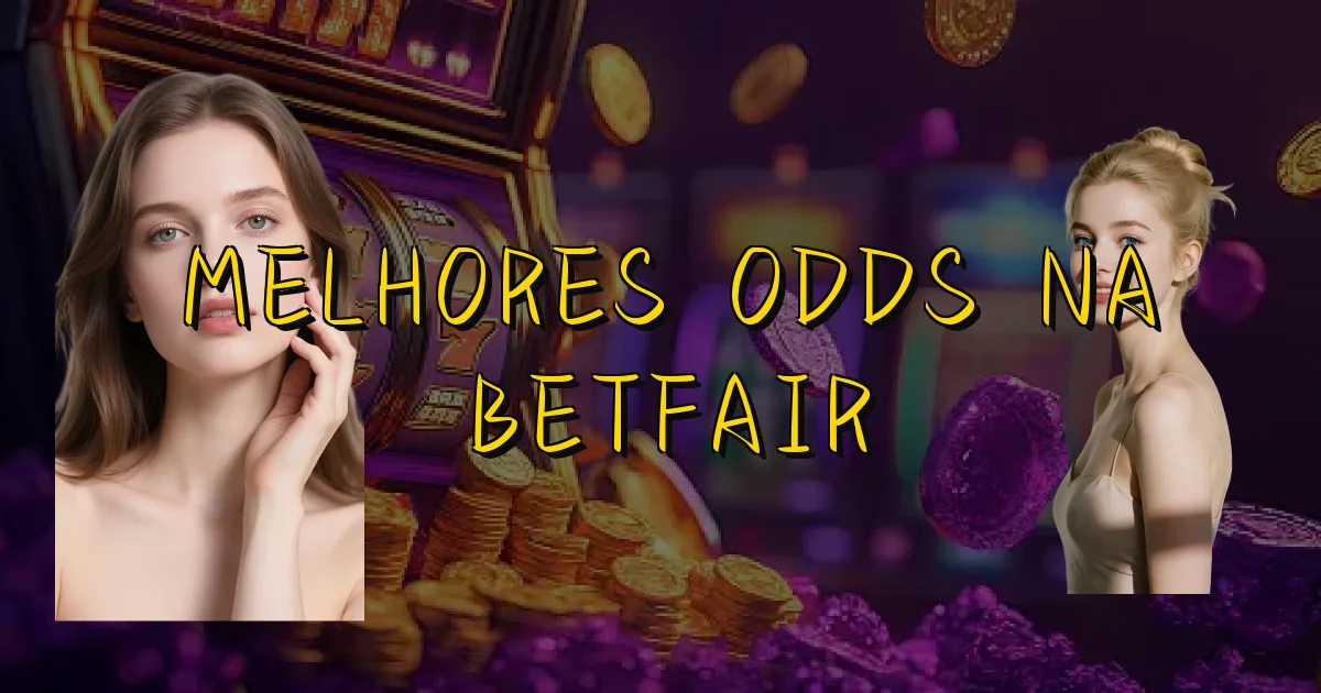 Melhores Odds Na Betfair Oficial