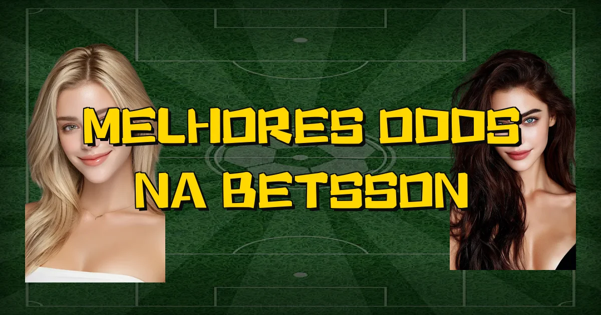 Melhores Odds Na Betsson Oficial
