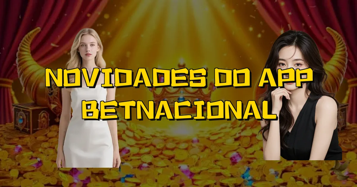 Novidades Do App Betnacional Oficial