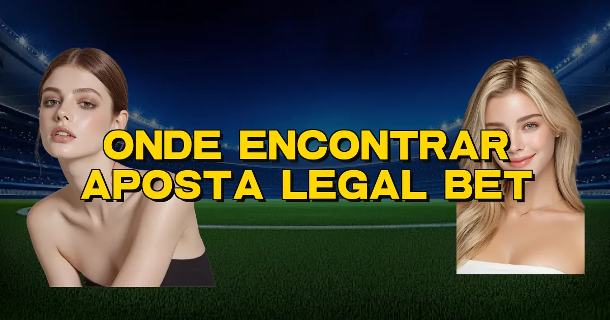 Onde Encontrar Aposta Legal Bet Oficial
