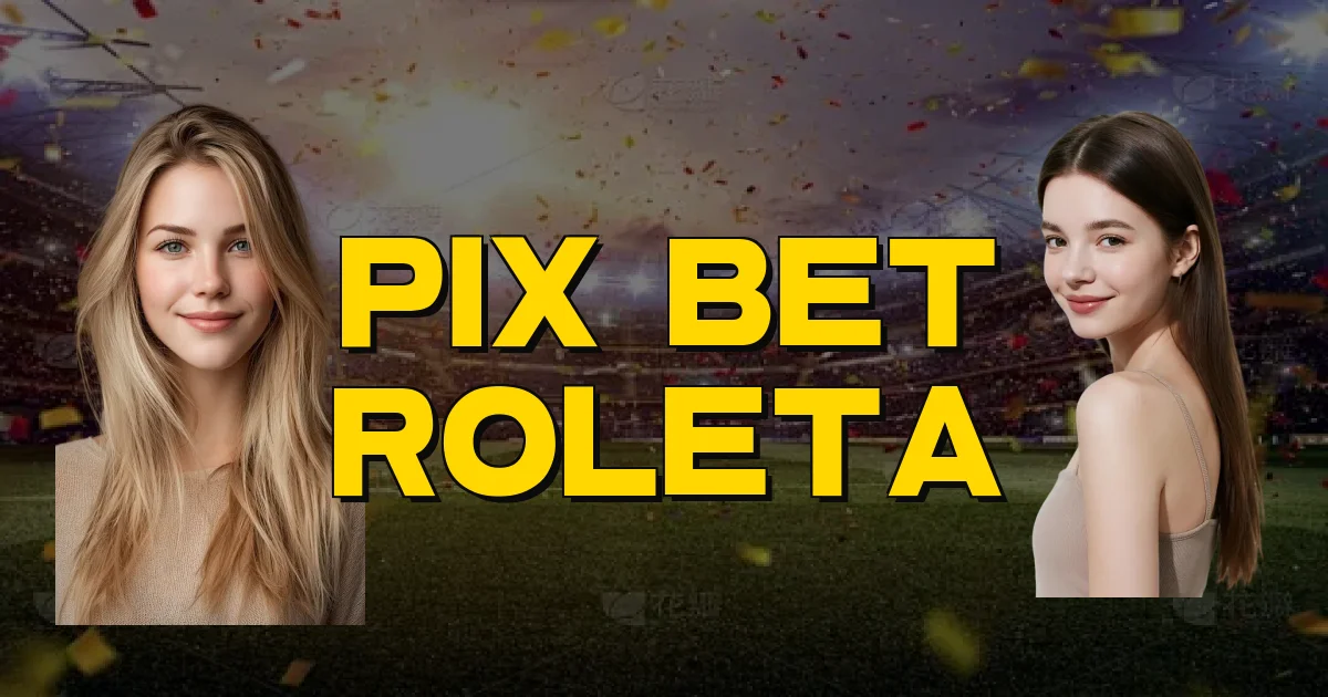Pix Bet Roleta Oficial