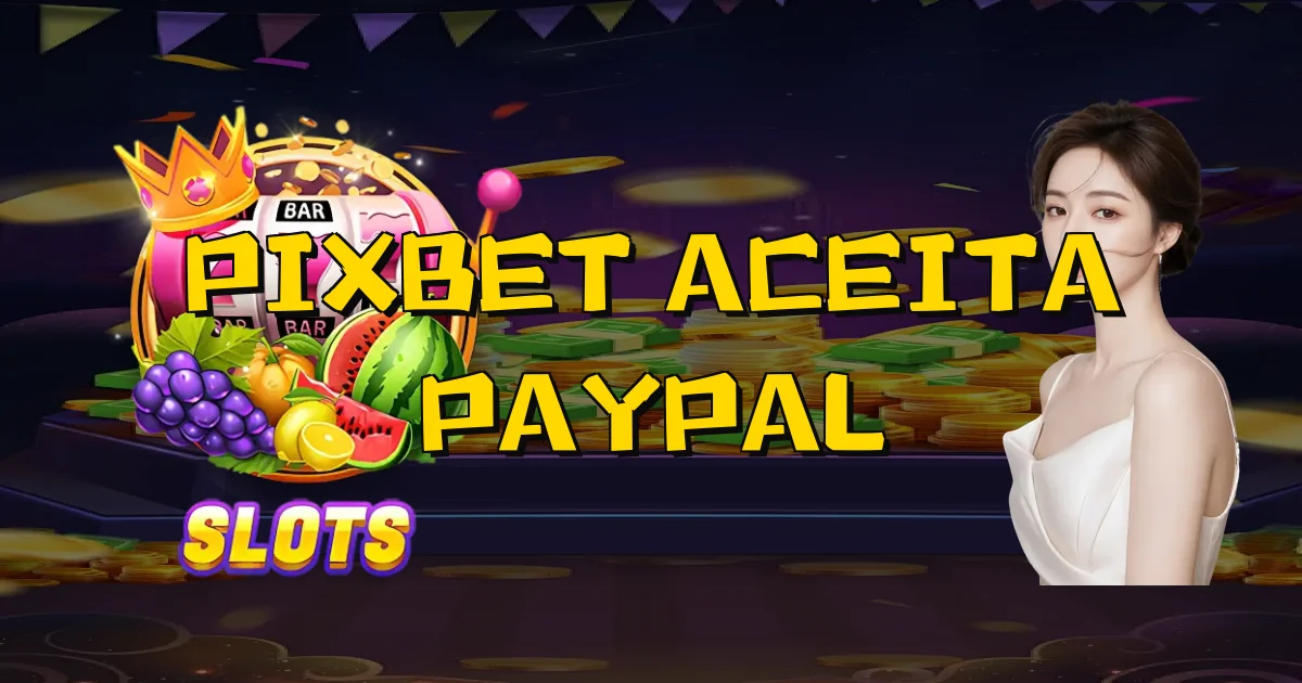 Pixbet Aceita Paypal Oficial