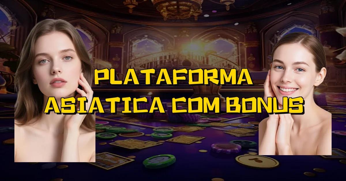 Plataforma Asiatica Com Bonus Oficial