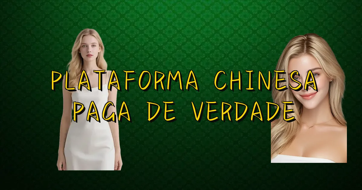 Plataforma Chinesa Paga De Verdade Oficial
