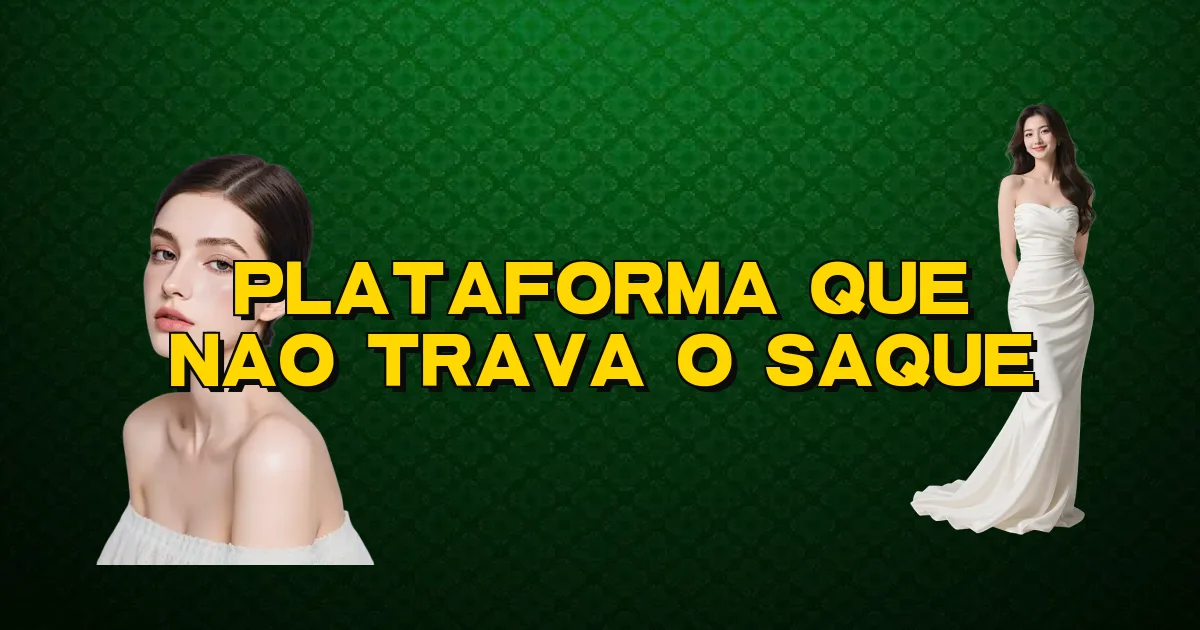 Plataforma Que Nao Trava O Saque Oficial