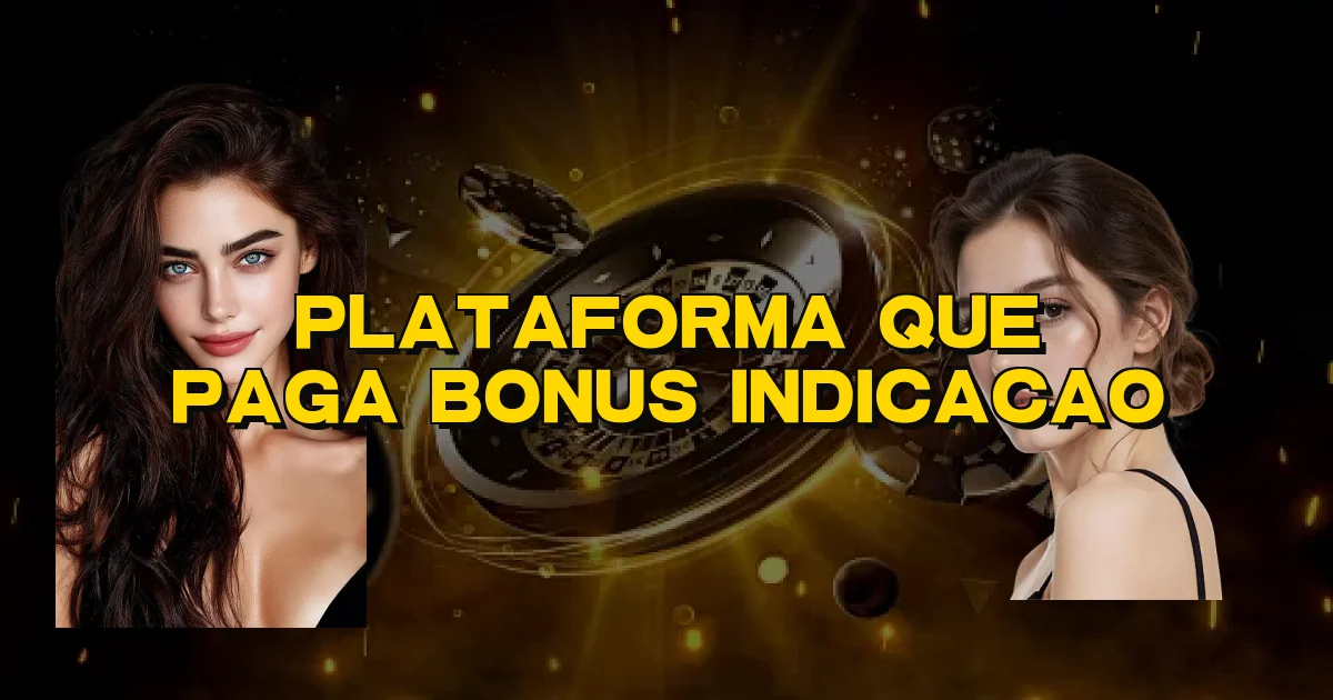 Plataforma Que Paga Bonus Indicacao Oficial