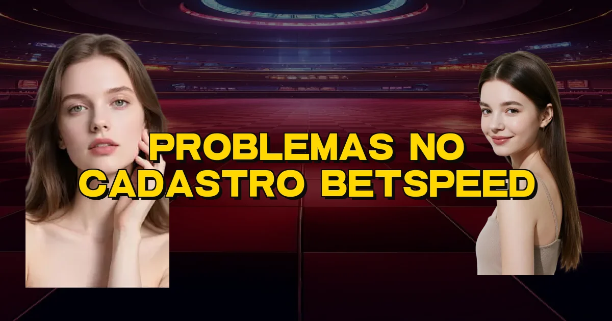 Problemas No Cadastro Betspeed Oficial