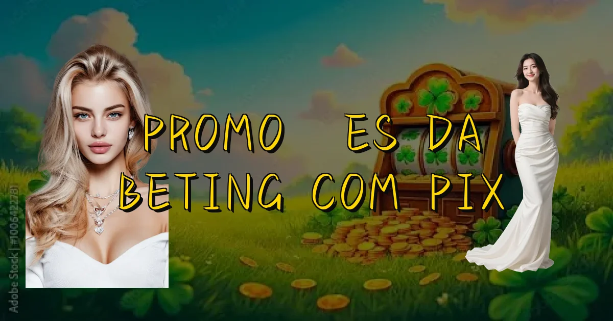 Promoções Da Beting Com Pix Oficial