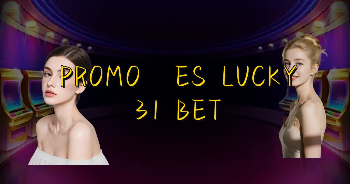 Promoções Lucky 31 Bet Oficial