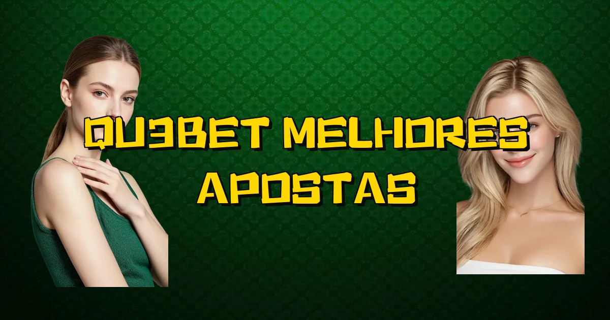 Qu3Bet Melhores Apostas Oficial