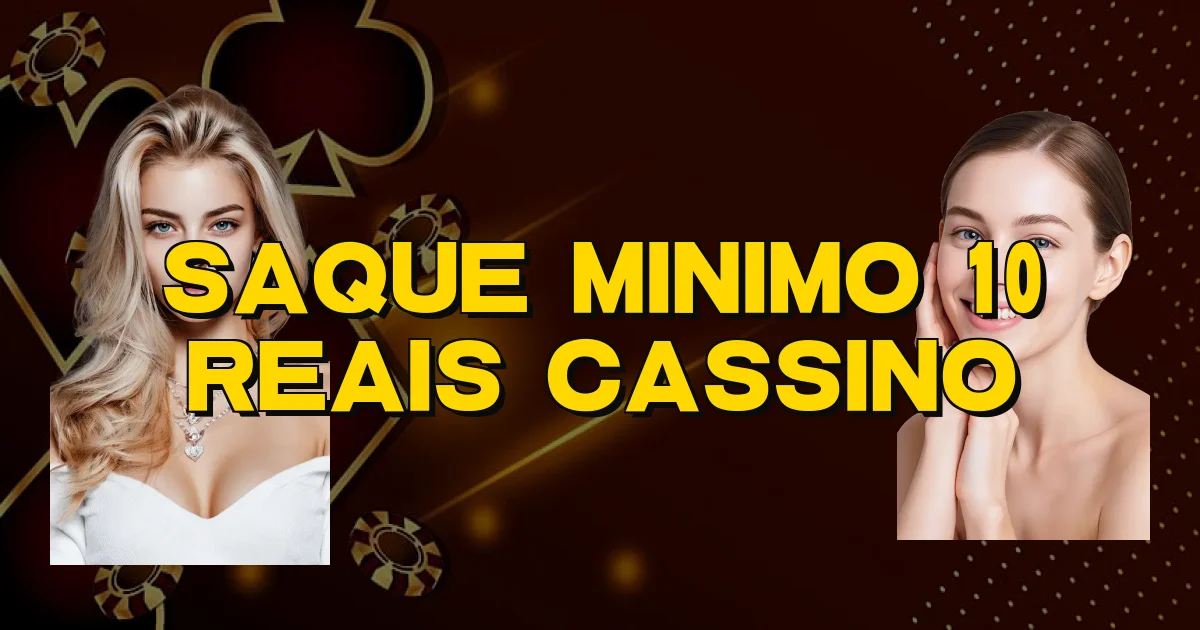 Saque Minimo 10 Reais Cassino Oficial