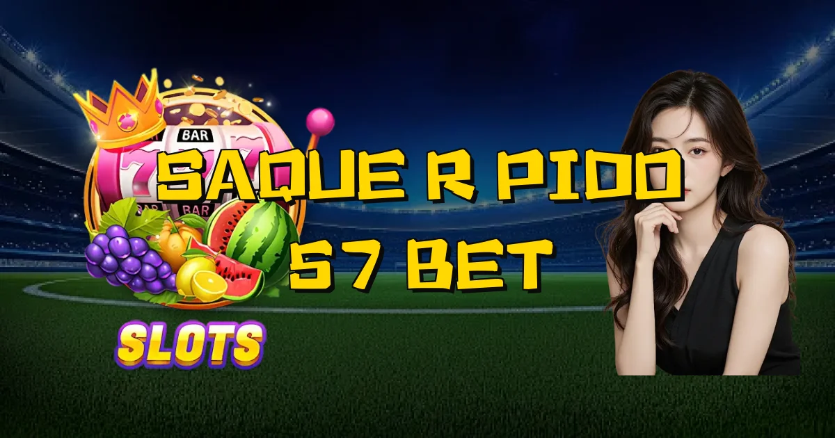 Saque Rápido 57 Bet Oficial