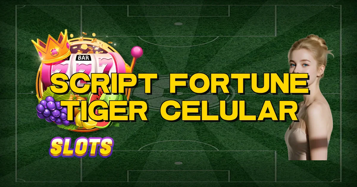 Script Fortune Tiger Celular Oficial