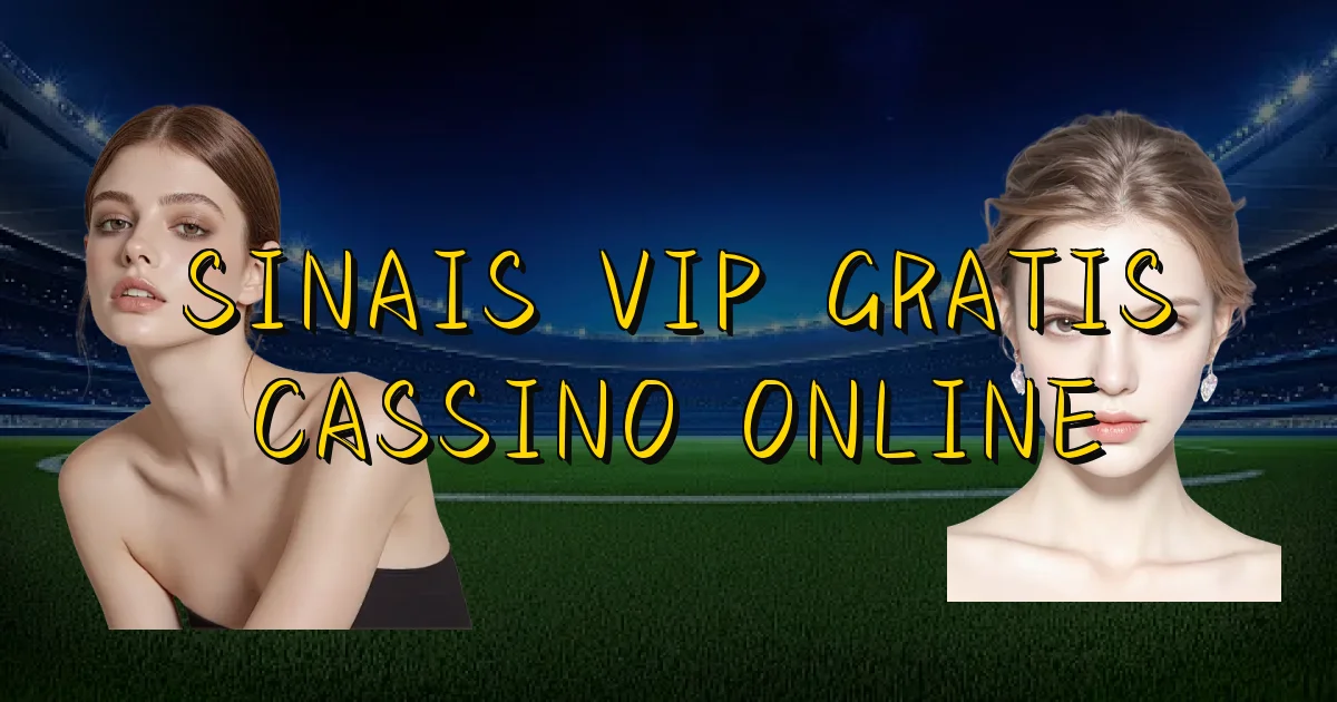 Sinais Vip Gratis Cassino Online Oficial